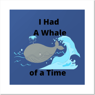 i Had a whale of a time Posters and Art